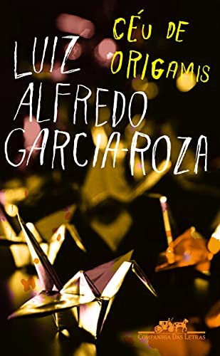 L. A. García-Roza: Céu de origamis (Portuguese language, 2009, Companhia das Letras)
