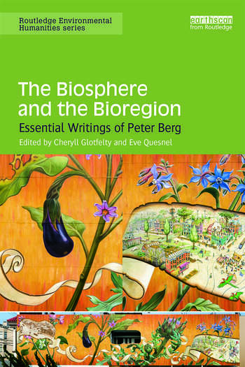 Peter Berg: The biosphere and the bioregion : essential writings of Peter Berg