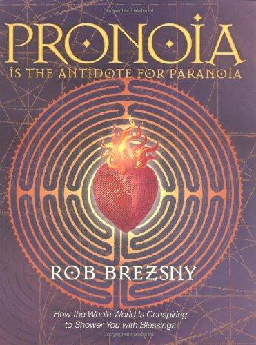 Rob Brezsny: Pronoia Is the Antidote for Paranoia (2005)