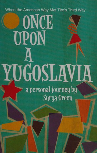 Surya Green: Once upon a Yugoslavia (2015, New Europe Books)