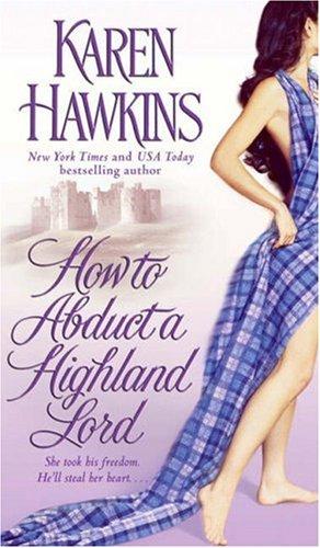 Karen Hawkins: How to Abduct a Highland Lord (Paperback, 2007, Pocket)