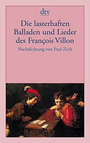 Paul Zech: Die lasterhaften Balladen und Lieder des Francois Villon (1982, DTV Deutscher Taschenbuch)