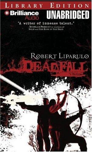 Robert Liparulo: Deadfall (AudiobookFormat, 2007, Brilliance Audio on MP3-CD Lib Ed)