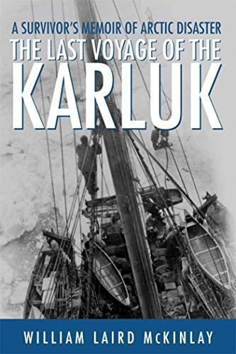 William Laird Mckinlay: The last voyage of the Karluk : a survivor's memoir of Arctic disaster (1999)