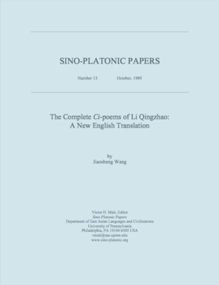 Qingzhao Li: The complete ci-poems of Li Qingzhao (1989, Order from Dept. of Oriental Studies, University of Pennsylvania)