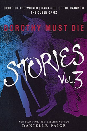 Danielle Paige: Dorothy Must Die Stories, Volume 3 (Hardcover, 2017, Turtleback)