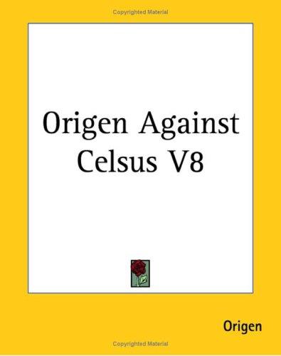 Origen: Origen Against Celsus (Paperback, 2004, Kessinger Publishing)