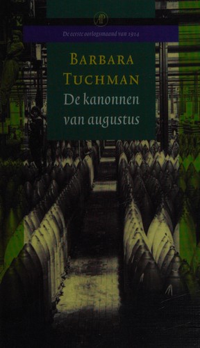 Barbara W. Tuchman: De kanonnen van augustus (Dutch language, 2006, De Arbeiderspers)