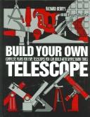 Richard Berry: Build your own telescope (2001, Willmann-Bell)