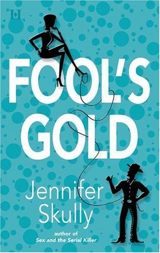 Jennifer Skully: Fool's gold (2005, HQN)