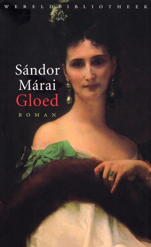Sandor Marai, Sándor Márai: Gloed (Hardcover, Dutch language, 2000, Wereldbibliotheek)