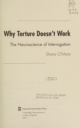 S. M. O'Mara: Why torture doesn't work (2015, Harvard University Press)