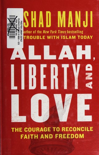 Irshad Manji: Allah, liberty and love (2011, Free Press)