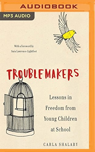 Luci Christian Bell, Carla Shalaby: Troublemakers (AudiobookFormat, Audible Studios on Brilliance Audio)
