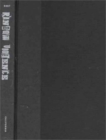 Joel Best: Random violence (1999, University of California Press)