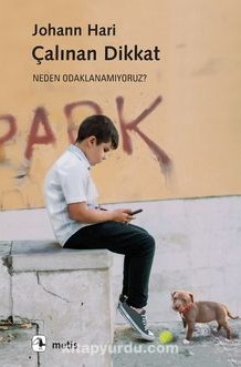 Johann Hari: Çalınan Dikkat (2024, METİS YAYINLARI)