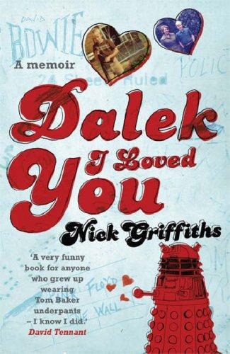 Nick Griffiths: Dalek I Loved You (Gollancz) (2008, Gollancz)