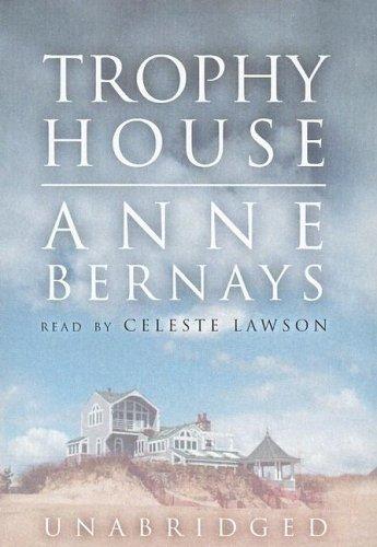 Anne Bernays: Trophy House [UNABRIDGED] (AudiobookFormat, 2005, Blackstone Audiobooks)