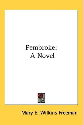 Mary Eleanor Wilkins Freeman: Pembroke (Hardcover, 2007, Kessinger Publishing, LLC)