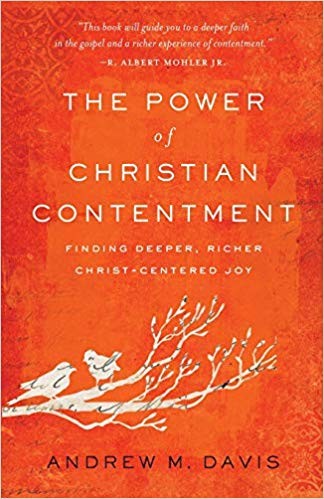 The Power of Christian Contentment (2019, Baker Books)