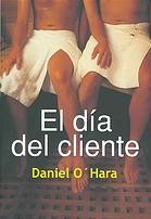Daniel O'Hara: El dia del cliente (Paperback, Spanish language, 2007, Egales Editorial)
