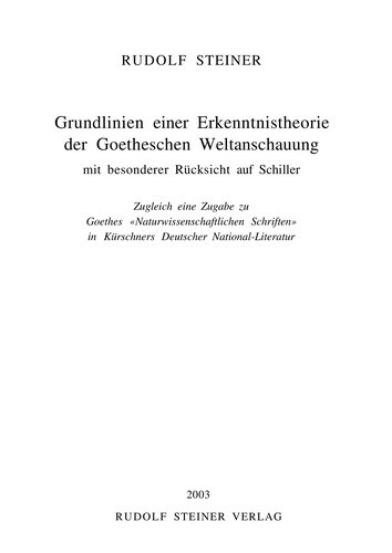 Rudolf Steiner: Grundlinien einer Erkenntnistheorie der Goetheschen Weltanschauung mit besonderer Rücksicht auf Schiller (German language, 2003, Verlag der Rudolf Steiner-Nachlassverwaltung)