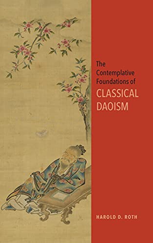 Harold D. Roth: Contemplative Foundations of Classical Daoism, The (Hardcover, 2021, State University of New York Press, SUNY Press)