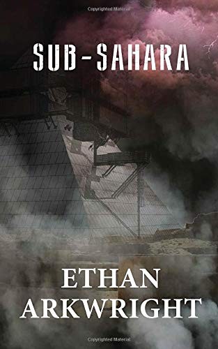 Ethan Arkwright: Sub-Sahara (Paperback, 2016, North Shield Publishing)