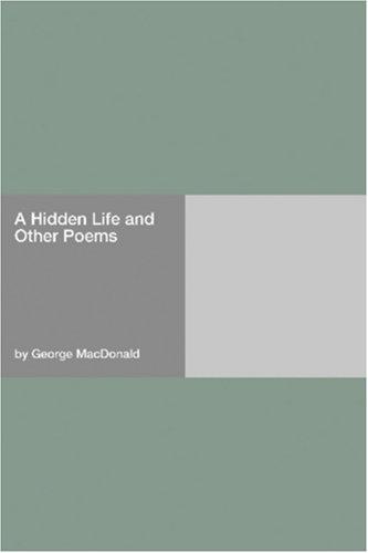 George MacDonald: A Hidden Life and Other Poems (Paperback, 2006, Hard Press)
