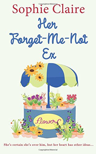 Sophie Claire: Her Forget-Me-Not Ex (Paperback, 2015, Accent Press)
