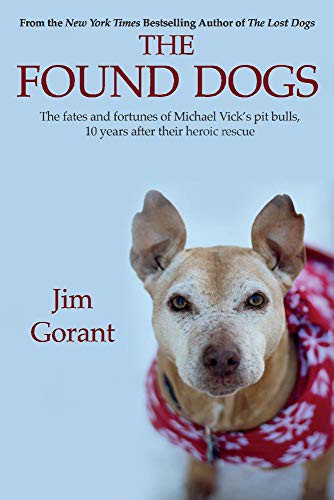 Jim Gorant: The Found Dogs (Paperback, BookBaby, Bookbaby)