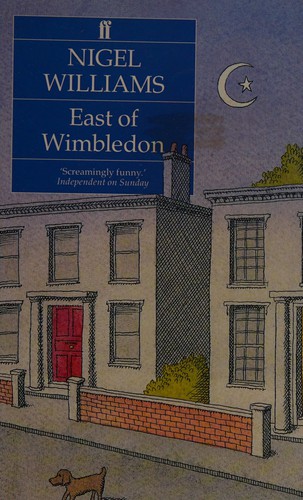 Nigel Williams: East of Wimbledon (1991, Faber and Faber)