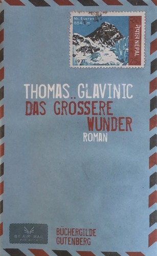 Thomas Glavinic: Das größere Wunder (Hardcover, German language, 2013, Büchergilde Gutenberg)
