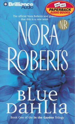 Nora Roberts: Blue Dahlia (In the Garden) (AudiobookFormat, 2005, Brilliance Audio Paperback Audiobooks)
