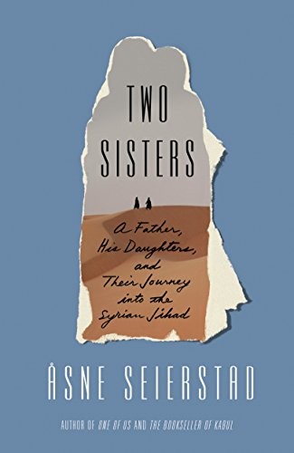 Åsne Seierstad: Two Sisters (Paperback, 2019, Farrar, Straus and Giroux)