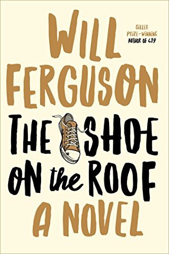Will Ferguson: Shoe on the Roof (2017, Simon & Schuster)
