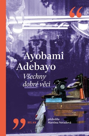 Ayobami Adebayo: Všechny dobré věci (Hardcover, Czech language, 2025, Vyšehrad)