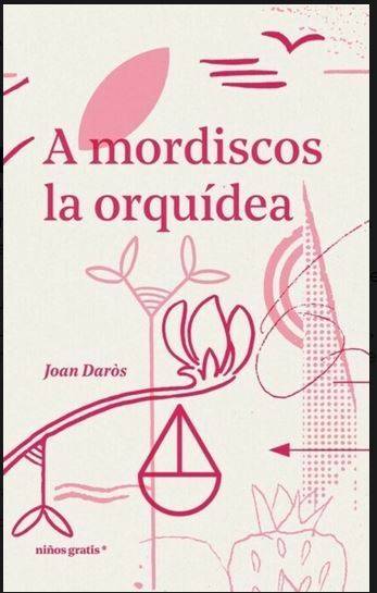 Joan Daròs: A mordiscos la orquídea (Paperback, español language, 2023, Niños gratis*)