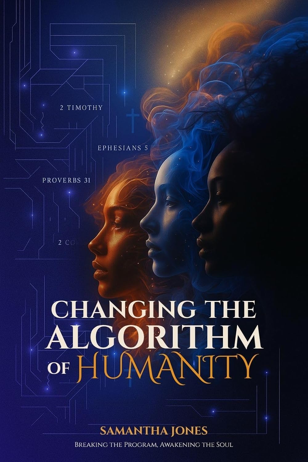 Samantha Jones: Changing the Algorithm of Humanity (Armour of God Publishing)