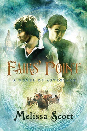 Melissa Scott: Fairs' Point (A Novel of Astreiant) (2014, Lethe Press)