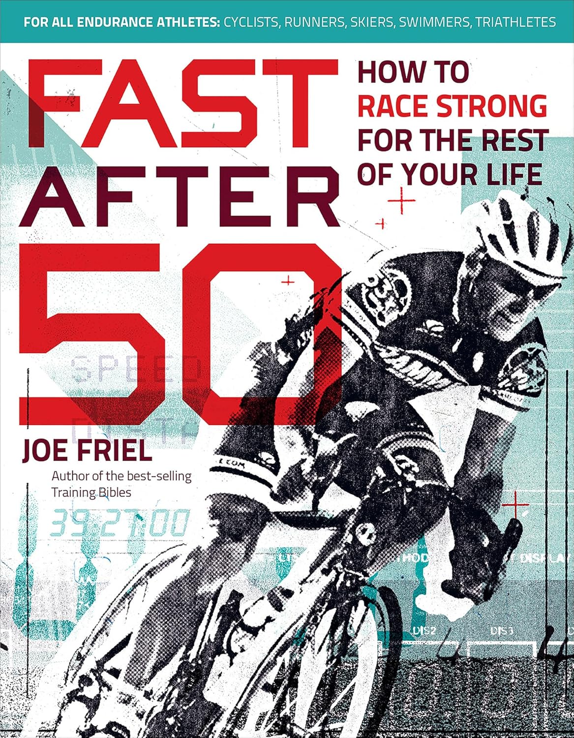 Joe Friel: Fast After 50 (2015, VeloPress)