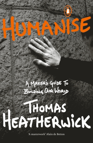 Thomas Heatherwick: Humanise (2023, Penguin Books, Limited)