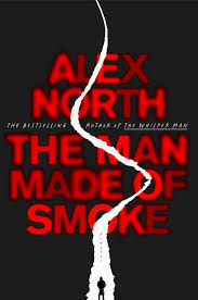 Alex North : The Man Made of Smoke (Hardcover, Celadon Books)