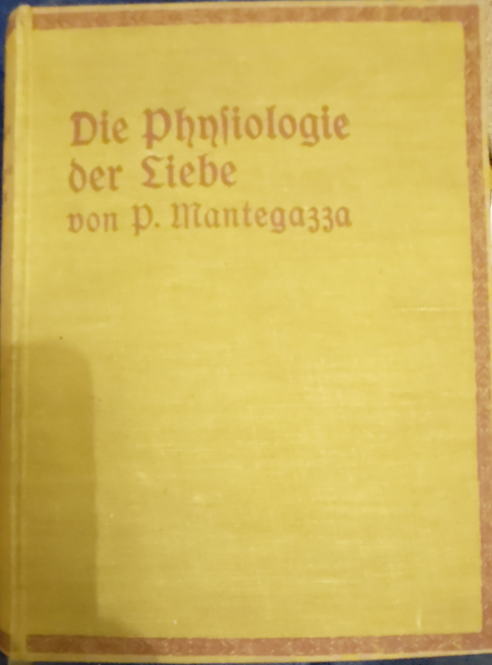 Paolo Mantegazza: Die Physiologie der Liebe (Hardcover, Deutsch language, 1910, Neufeld & Henius)