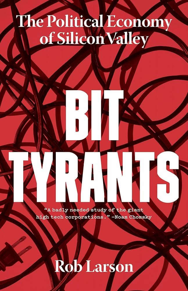 Rob Larson: Bit Tyrants (Paperback, 2020, Haymarket Books)