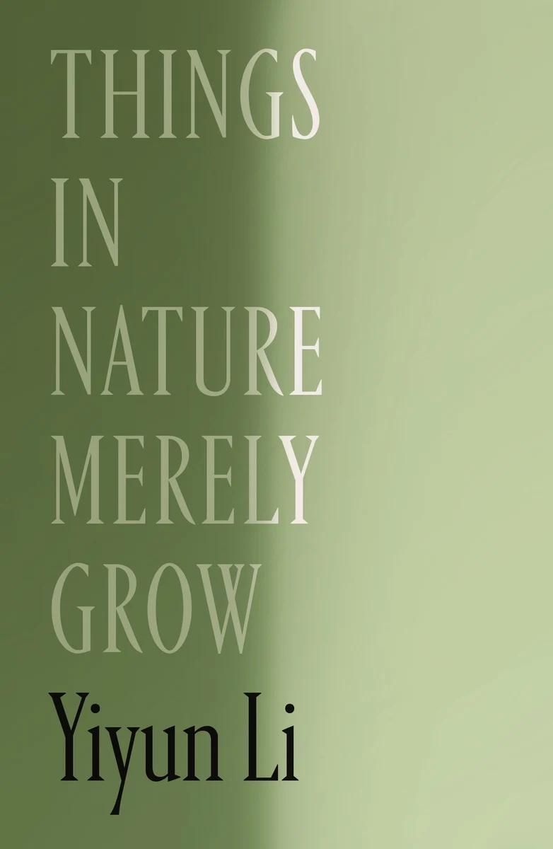 Yiyun Li: Things in Nature Merely Grow (2025, Farrar, Straus & Giroux)
