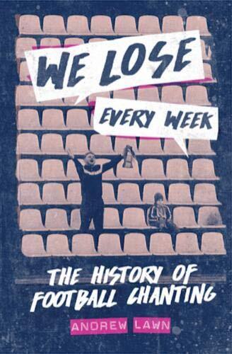 Andrew Lawn: We Lose Every Week (2020, Ockley Books Limited)