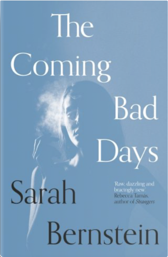 Sarah Bernstein: The Coming Bad Days (2021, Daunt Books)