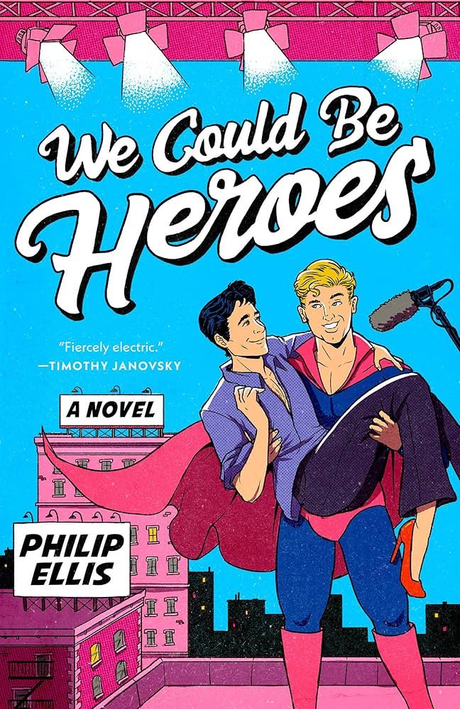 Philip Ellis: We Could Be Heroes (2024, Penguin Publishing Group)