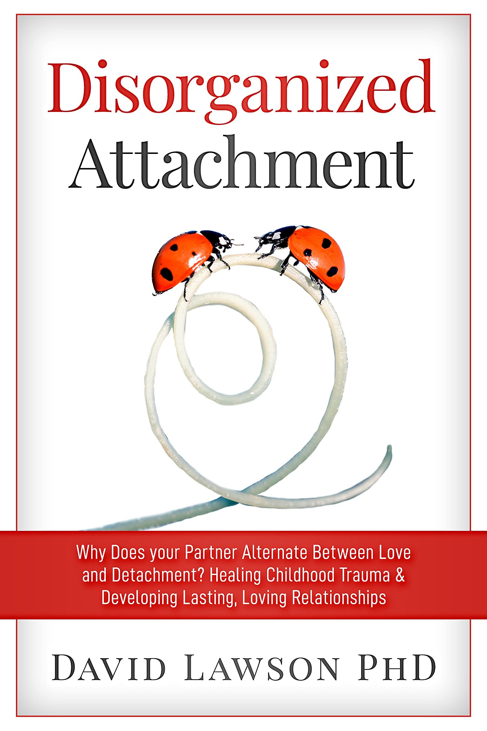 David Lawson PhD: Disorganized Attachment